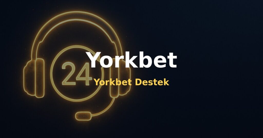 Yorkbet Destek - Yorkbet