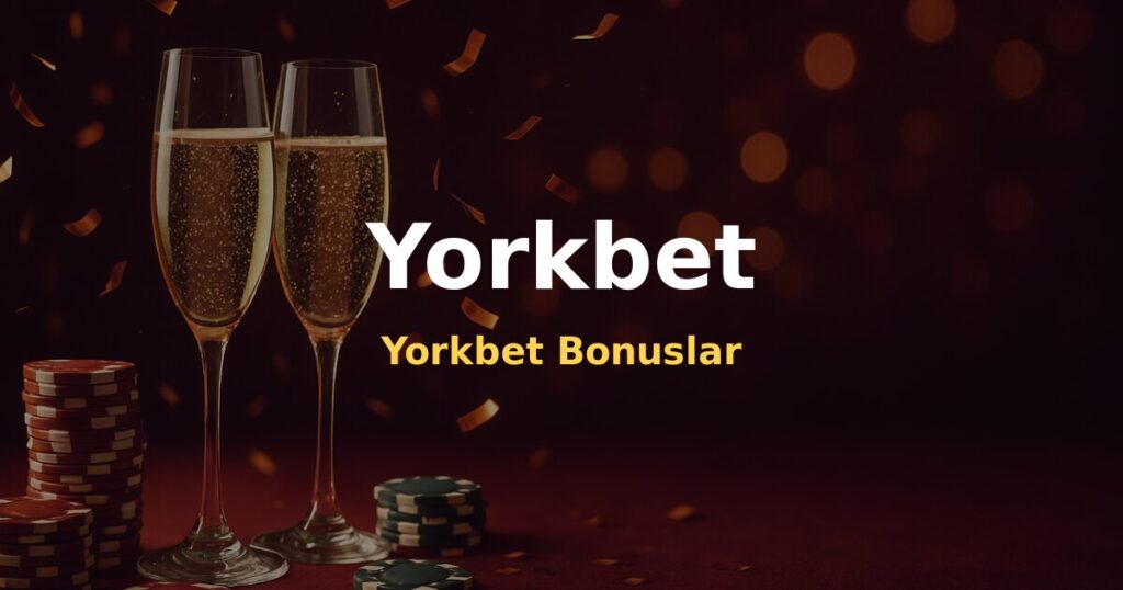 Yorkbet Bonuslar - Yorkbet