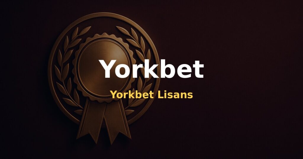 Yorkbet Lisans - Yorkbet